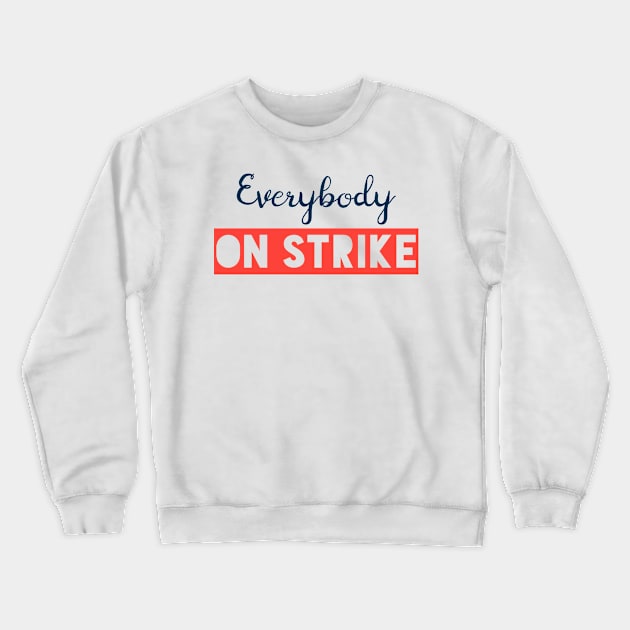 EVERYBODY ON STRIKE (blue) Crewneck Sweatshirt by Utopic Slaps